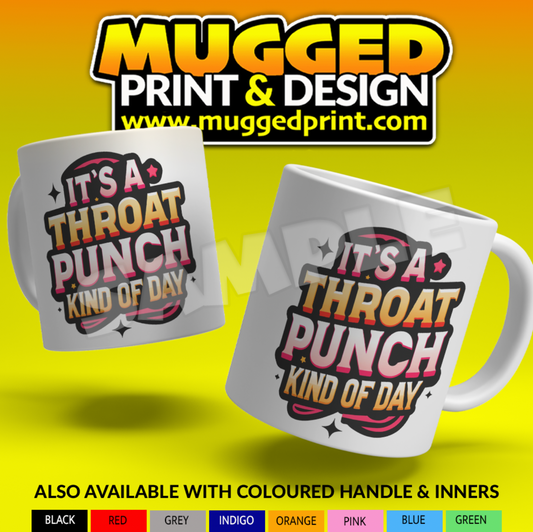 Throat punch kind of day - Funny Mug