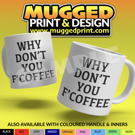 Why Don't You F'Coffee Mug