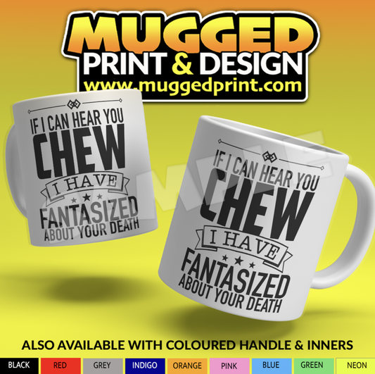 If I Can Hear you Chew !!! Mug