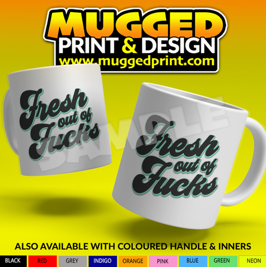 Fresh Out Of F**ks - Funny Mug