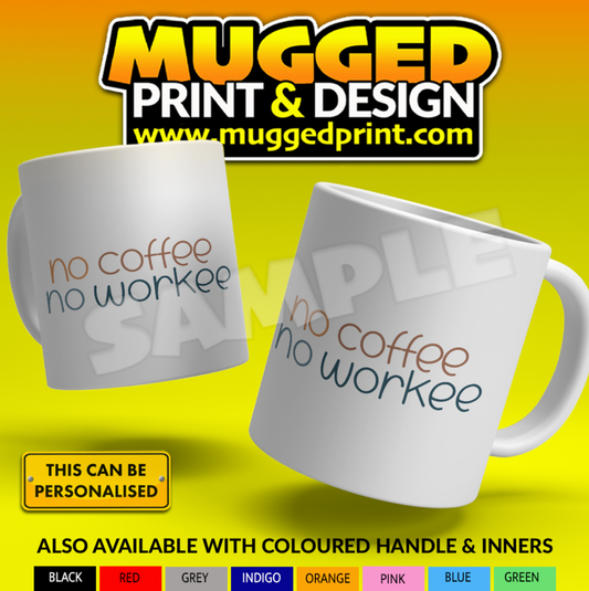 No Coffee, No Workee Mug