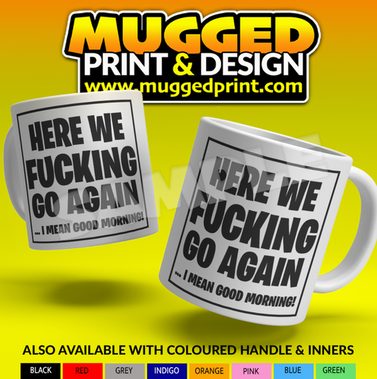 Here We F**king Go Again Mug
