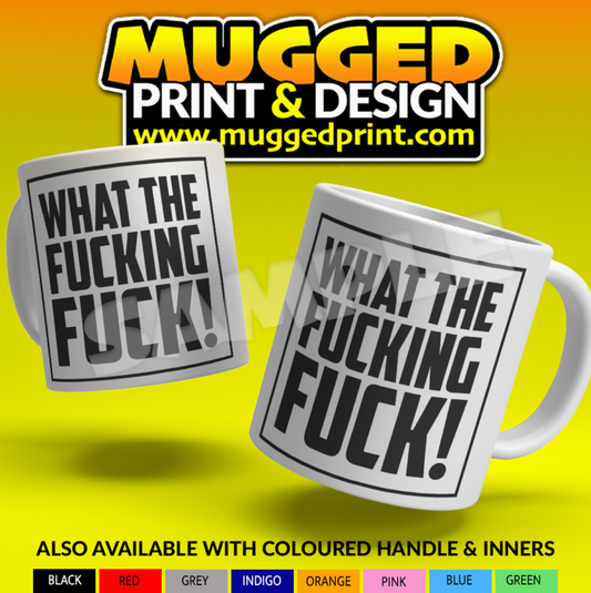 What the F**king F**k - Funny Mug
