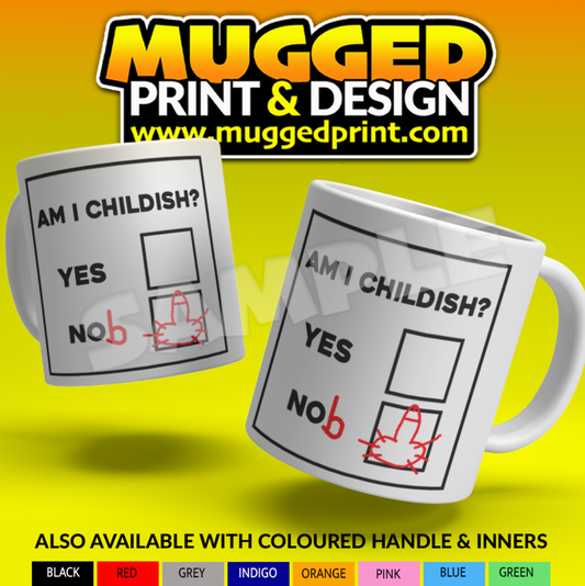 Am I Childish - Funny Mug