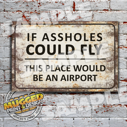 Aluminium Flying Assholes Sign